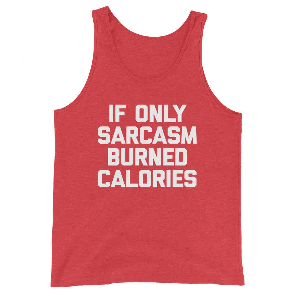 If Only Sarcasm Burned Calories Tank Top (Unisex)